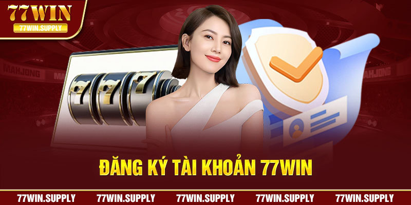 Đăng ký tài khoản 77win