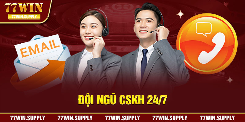 Đội ngũ CSKH 24/7 luôn bên bạn hỗ trợ mọi vấn đề cần thiết