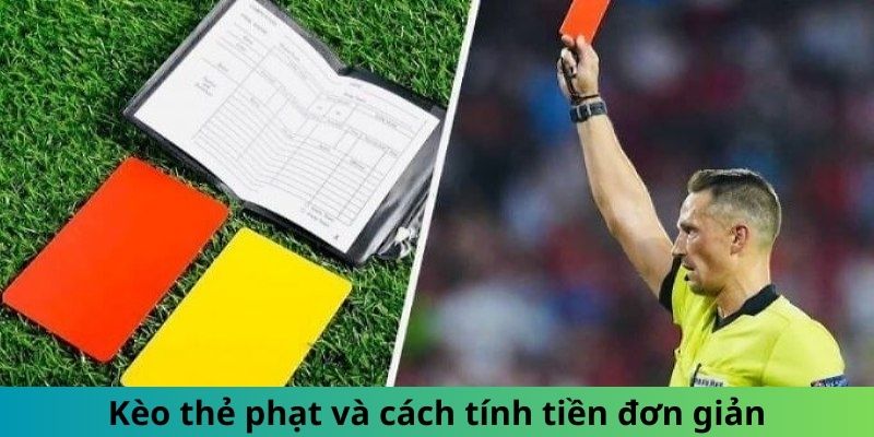 Kèo thẻ phạt và cách tính tiền đơn giản