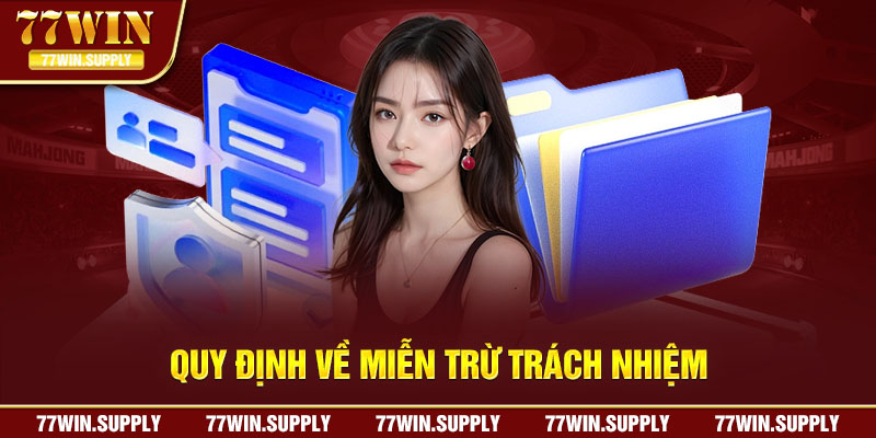 Những quy định trong miễn trừ trách nhiệm 77win 