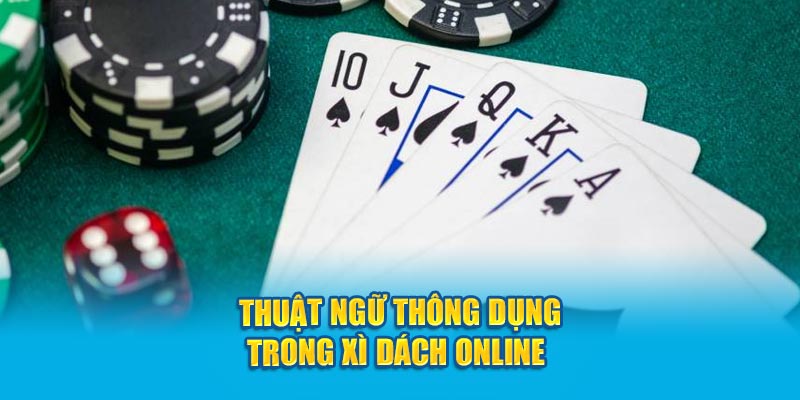 Thuật ngữ thông dụng trong xì dách online 