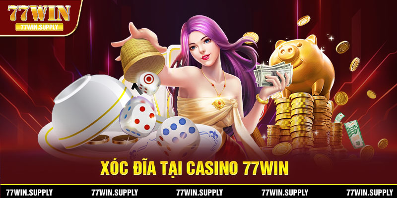 Xóc Đĩa tại casino 77win