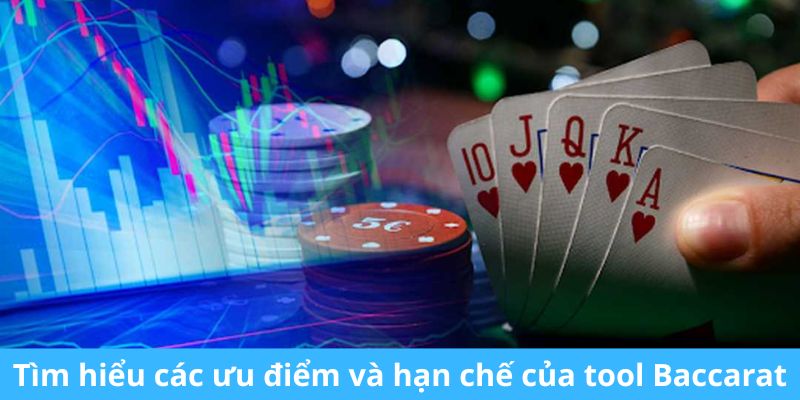 Tìm hiểu các ưu điểm, hạn chế của tool Baccarat